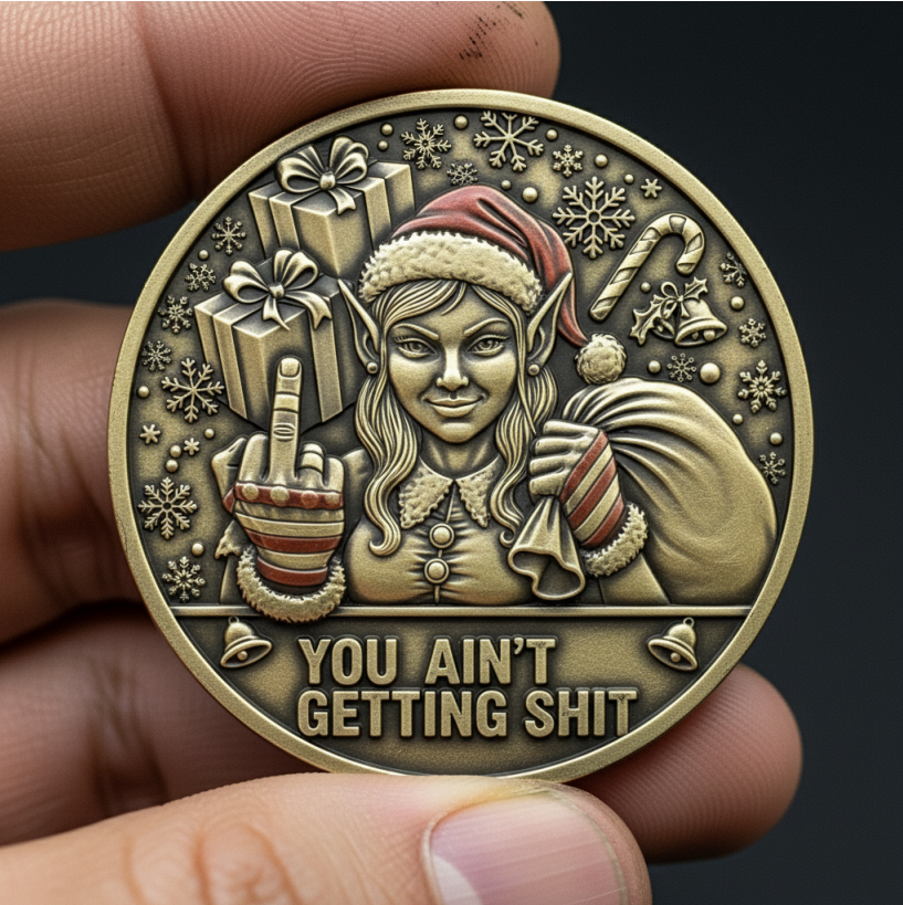 🖕“You Ain’t Getting Shit” Christmas Challenge Coin Collection: Edgy Holiday Humor in Every Detail 🎄