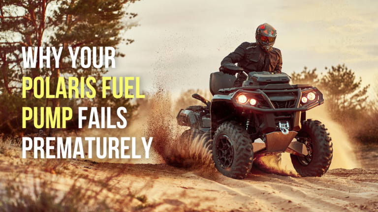 Why Your Polaris Fuel Pump Fails Prematurely: Common Causes, Fixes, and How to Prevent It​
