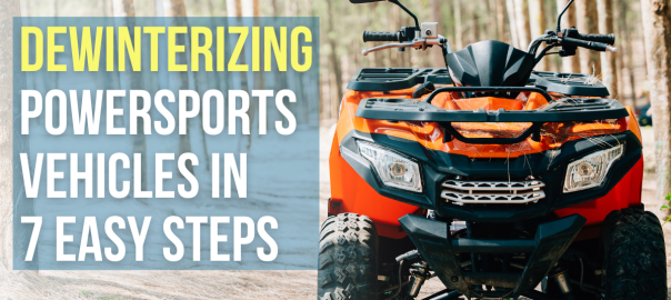 Dewinterizing Powersports Vehicles in 7 Easy Steps: A Complete Guide for Owners​