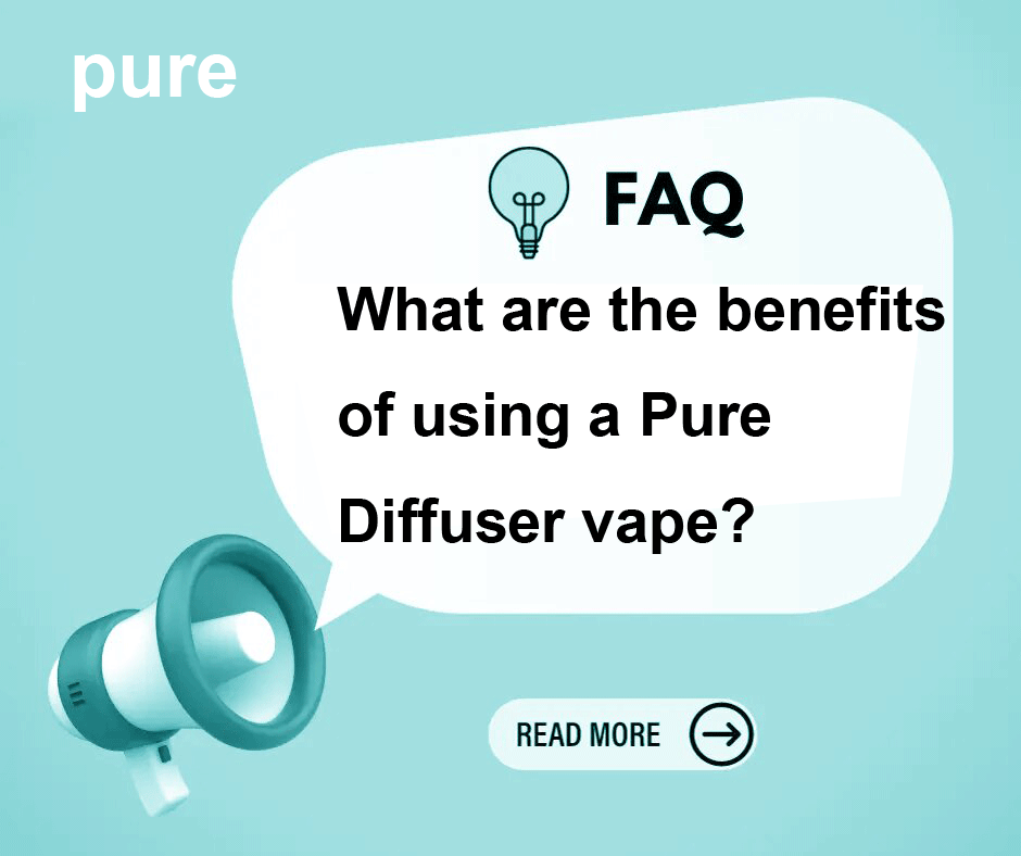 What are the benefits of using a Pure Diffuser vape? - Pure Bar Vape Shop